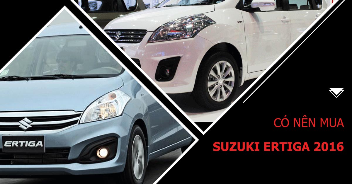 Có nên mua Suzuki Ertiga 2016 cũ không | DPRO Việt Nak