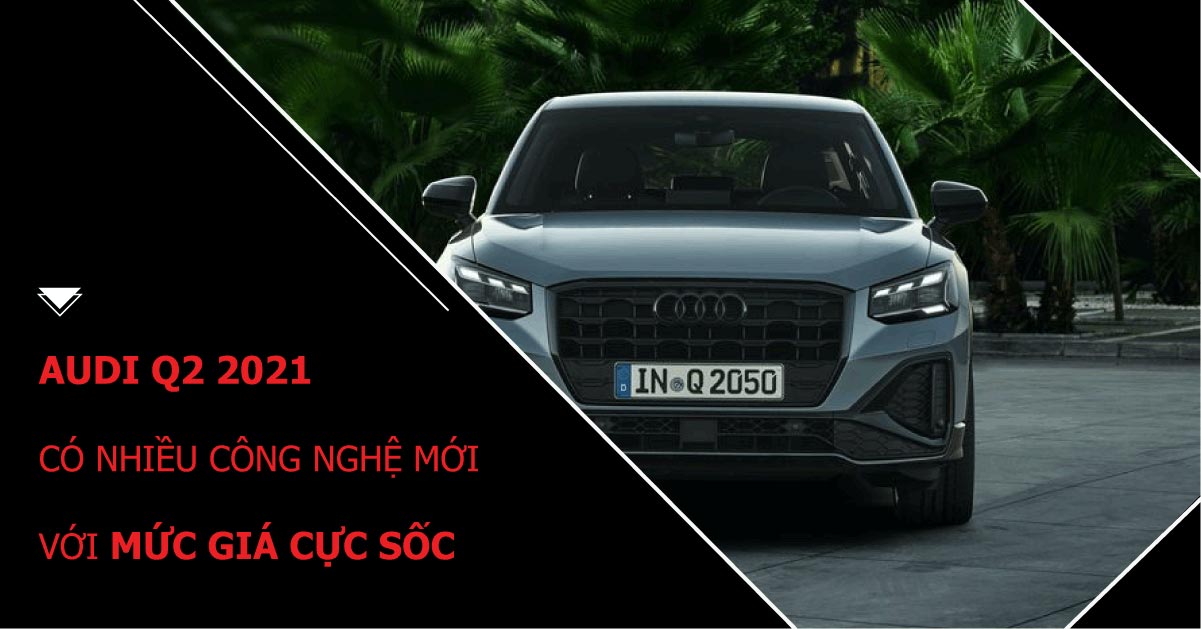 audi-q2-2021-co-nhieu-cong-nghe-moi